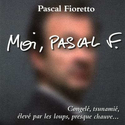 La couverture du livre de Pascal Fioretto, "Moi, Pascal F."