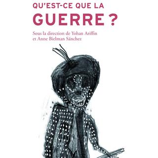 La couverture du livre "Qu'est-ce  que la guerre?" de Yohan Ariffin et Anne Bielman. [ppur.org]