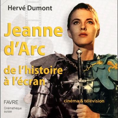 Couverture du livre "Jeanne d'Arc, de l'histoire à l'écran". [Editions Favre]