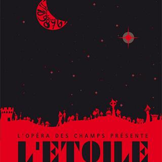 L'affiche de l'opéra-comique "L'Etoile". [Opéra des champs]