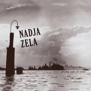 Pochette de l'album de Nadja Zela, "Wrong site of town". [Irascible]