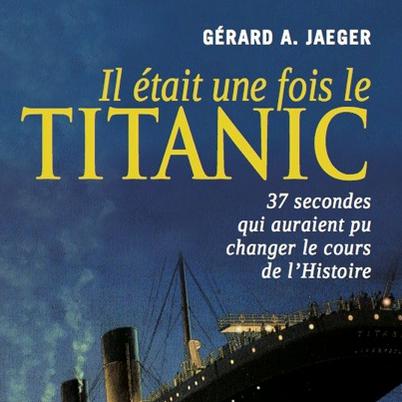 Détail de la couverture du livre "Il était une fois le Titanic" de Gérard A. Jaeger.