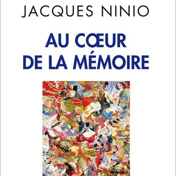La couverture du livre "Au coeur de la mémoire" de Jacques Ninio. [odilejacob.fr]