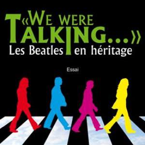 La couverture du livre "We were talking... Les Beatles en héritage". [Editions Thélès]