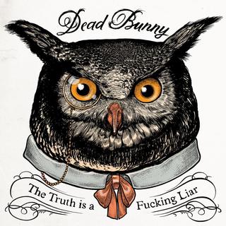 La pochette de l'album "The Truth Is A Fucking Liar" de Dead Bunny.