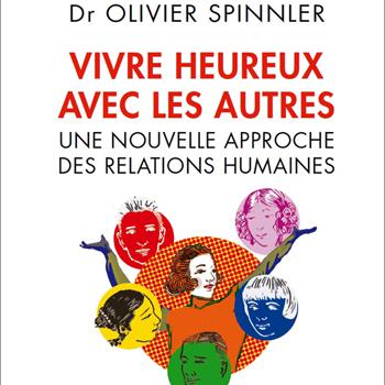 La couverture du livre "Vivre heureux avec les autres" d'Olivier Spinnler.