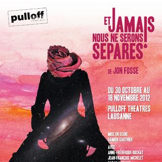 L'affiche de la pièce "Et Jamais nous ne serons séparés" au Théâtre Pulloff.