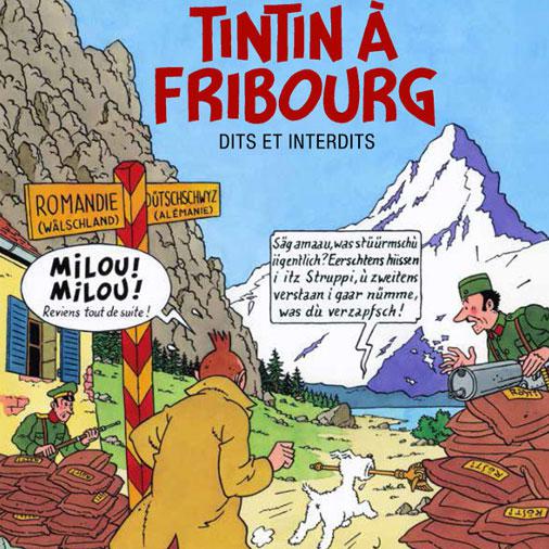 La Bibliothèque cantonale et universitaire de Fribourg accueille une exposition inédite et insolite du 6 juin au 27 octobre 2013, intitulée « Tintin à Fribourg. Dits et interdits ». [BCU Fribourg]