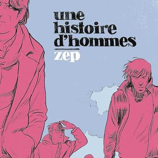 Zep: "Une histoire d'hommes". [éditeur Rue de Sèvres/Zep.]