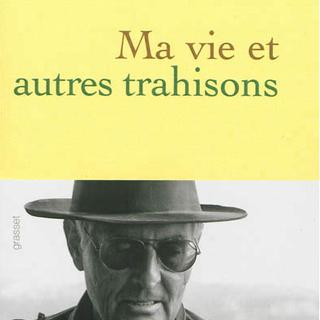 La couverture du livre "Ma vie et autres trahisons" de Roland Jaccard, paru chez Grasset. [www.laprocure.com]