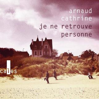 La couverture du livre "Je ne retrouve personne" d'Arnaud Cathrine. [Editions Verticales]