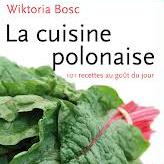"La cuisine polonaise", 101 recettes proposées par Wiktoria Bosc. [Editions Noir sur blanc]