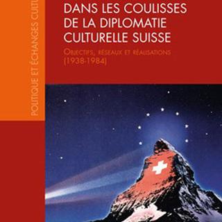 "Dans les coulisses de la diplomatie culturelle suisse: Objectifs, réseaux et réalisations (1938-1984)" de Matthieu Gillabert. [Editions Alphil]