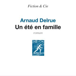 Couverture du livre "Un été en famille" d'Arnaud Delrue. [éditions du Seuil]