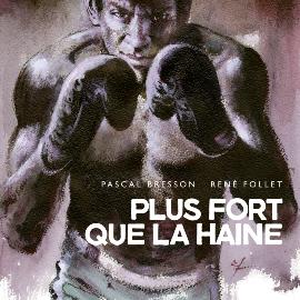 La couverture de la bande dessinée "Plus fort que la haine" de pascal Bresson et René Follet. [glenatbd.com]