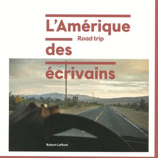 Couverture du livre "L'Amérique des écrivains, Road trip" de Guillaume Binet et Pauline Guéna. [laffont.fr]