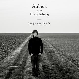 Pochette de l'album "Aubert chante Houellebecq - Les parages du vide". [Warner]