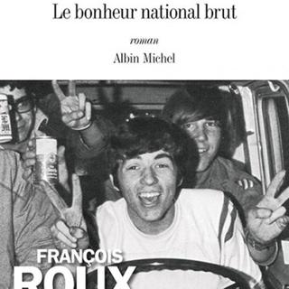 Couverture du livre "Le bonheur national brut" de François Roux. [albin-michel.fr]