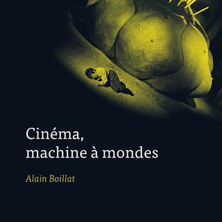 Couverture du livre "Cinéma, machine à mondes" d'Alain Boillat. [georg.ch]