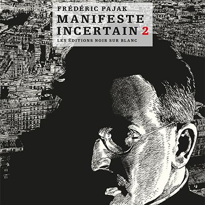 Couverture de "Manifeste incertain, tome 2" de Frédérik Pajak. [Editions Noir sur blanc]
