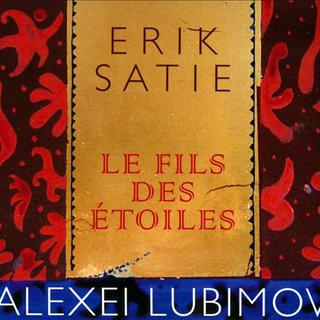 La pochette de l'album d'Alexei Lubimov, "Erik Satie, Le Fils des étoiles". [2012 Passacaille]