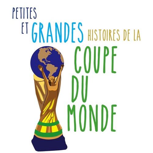 Couverture de "Petites et grandes histoires de la Coupe du Monde". [Editions Robert Laffont]