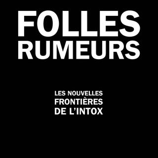 La couverture de "Folles rumeurs, les nouvelles frontières de l’intox". [editions-stock.fr]