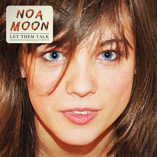 Pochette de l'album "Let them talk" de Noa Moon. [Un]