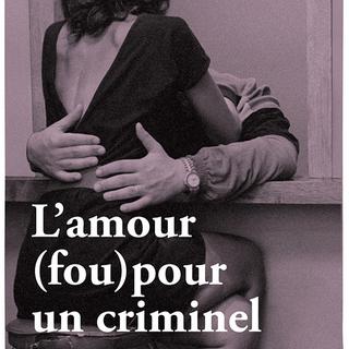 "L'amour fou pour un criminel" d'Isabelle Horlans aux éditions Cherche Midi. [www.cherche-midi.com]