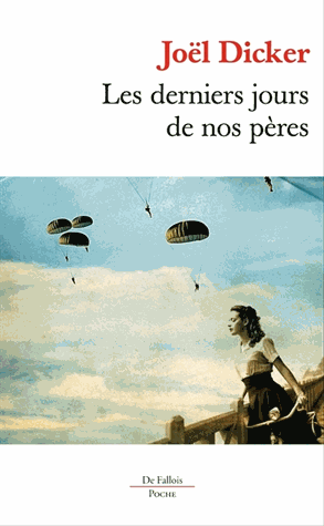 La pochette du roman "Les derniers jours de nos pères" de Joël Dicker en version Poche. [De Fallois Poche]