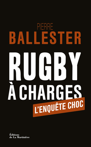 La couverture du livre de Pierre Ballester "Rugby à charges". [Editions de la Martinière]