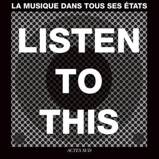 Couverture du livre "Listen To This - La musique dans tous ses états" d'Alex Ross. [actes-sud.fr]