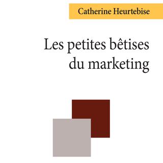 Couverture du livre: Les petites bêtises du marketing [http://www.bourin-editeur.fr/fr/books/les-petites-btises-du-marketing/395/]