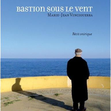 Couverture du livre de Marie-Jean Vinciguerra "Bastion sous le vent". [Editions Colonna]