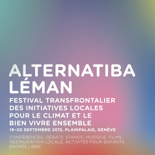 Le festival "Alternatiba Léman", du 18 au 20 septembre 2015 à Plainpalais à Genève. [alternatiba.eu/leman/]