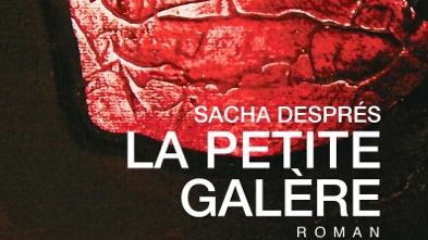 Couverture du livre "La petite galère" de Sacha Després. [lagedhomme.com]