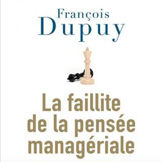La couverture du livre de François Dupuy: "La faillite de la pensée managériale" [www.seuil.com]