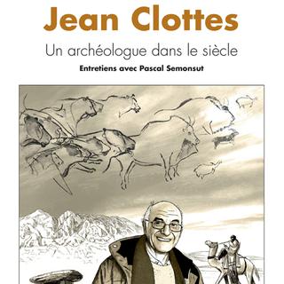 Couverture du livre "Jean Clottes. Un archéologue dans le siècle." [Ed Errance]