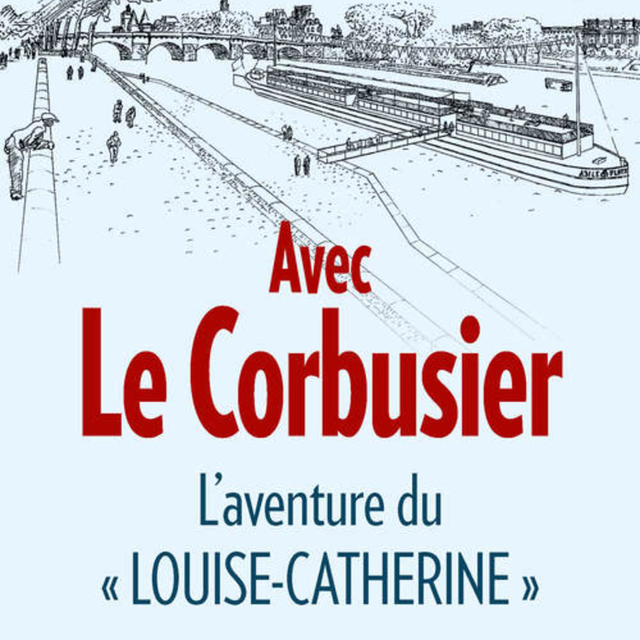 Couverture du livre "Avec Le Corbusier, l'aventure du Louise-Catherine". [CRNS Editions]