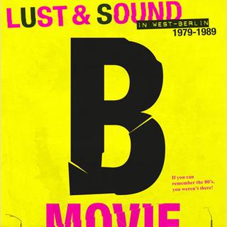 L'affiche du documentaire "B-Movie, Lust and Sound in Berlin, 1979-1989". [DR]