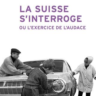 La couverture du livre "La Suisse s'interroge ou l'exercice de l'audace". [Editions Antipodes]