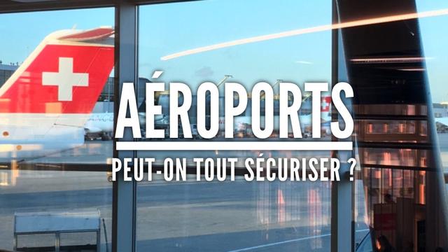 Quinze Minutes - Comment les aéroports suisses et européens assurent-ils la sécurité? [RTS]