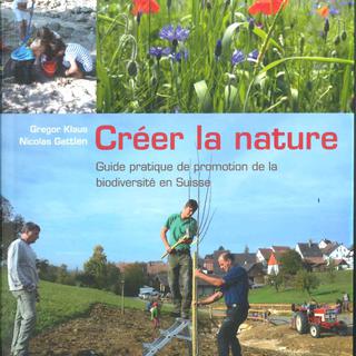 "Créer la Nature", l'ouvrage de Gregor Klaus et Nicolas Gattlen aux éditions Haupt Natur. [haupt.ch]