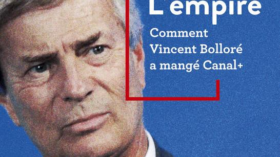 Couverture du livre "L'empire. Comment Vincent Bolloré a mangé Canal+". [Editions du Seuil]