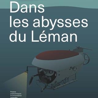 Couverture du livre "Dans les abysses du Léman". [Presses polytechniques et universitaires romandes]