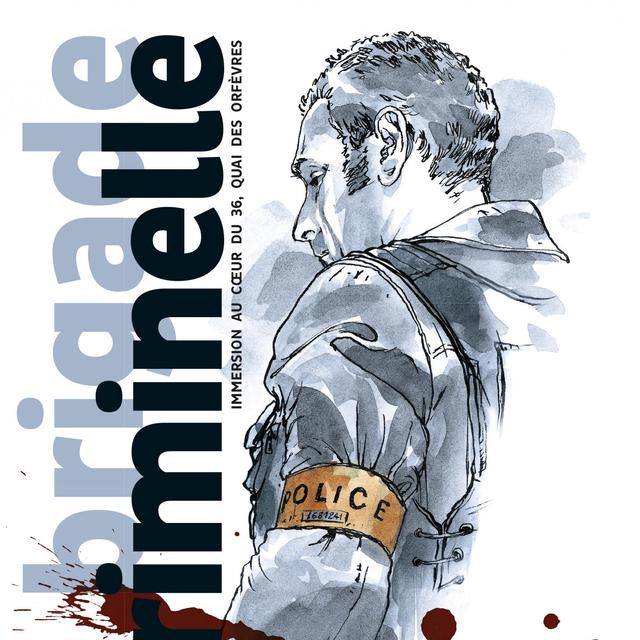 La cover de "Brigade Criminelle: immersion au coeur du 36, quai des Orfèvres". [éd. de La Martinière]