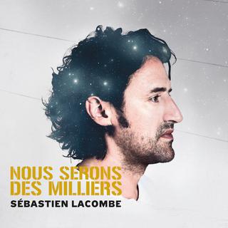 Pochette de l'album "Nous serons des milliers" de Sébastien Lacombe. [sebastienlacombe.com]
