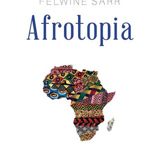 "Afrotopia" de Felwine Sarr, aux Éditions Philippe Rey. [Éditions Philippe Rey]