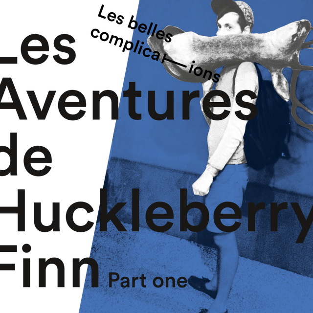 L'affiche des Aventures de Huckleberry Finn (part one) du TPR. [tpr.ch/les-belles-complications/]