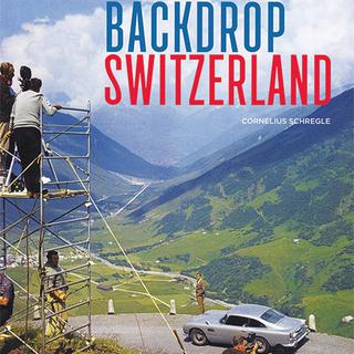 La couverture du livre "Backdrop Switzerland" de Cornelius Schregle. [LʹÂge dʹHomme/Cinémathèque suisse]
